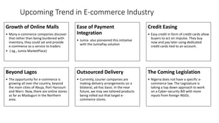 Upcoming Trend in E-commerce Industry
Growth of Online Malls
• Many e-commerce companies discover
that rather than being b...
