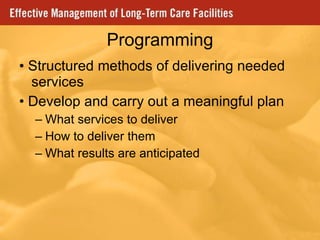 Programming Structured methods of delivering needed  services Develop and carry out a meaningful plan What services to deliver How to deliver them What results are anticipated 