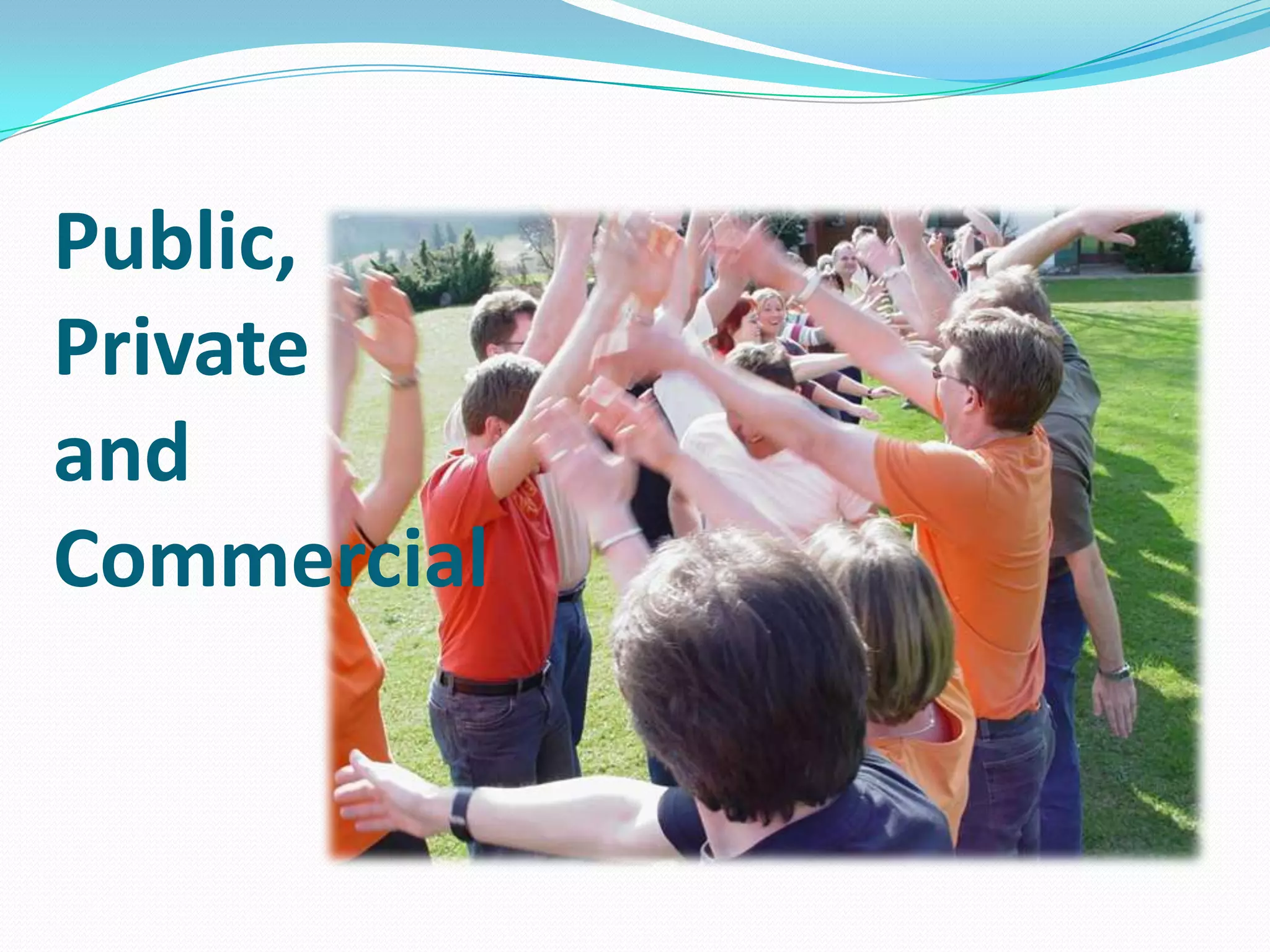 Public,
Private
and
Commercial
 