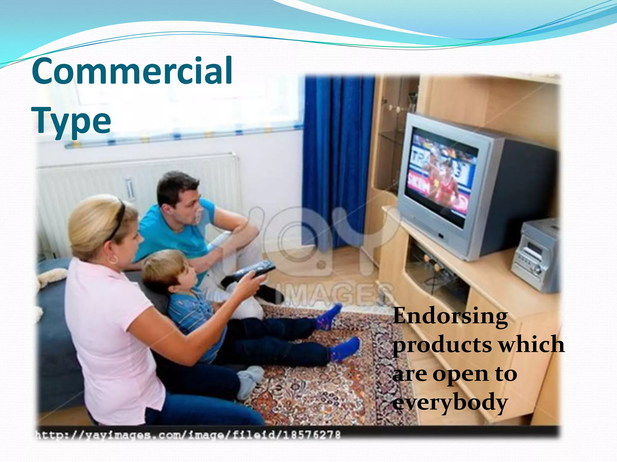 Endorsing
products which
are open to
everybody
Commercial
Type
 