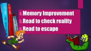 4.Memory Improvement
5.Read to check reality
6.Read to escape
 