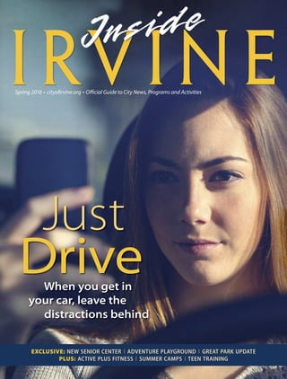 The Irvine Fine Arts Center provides art classes,
open studio programs, events and exhibitions
for all ages in fully equipped art studios.
Hundreds of art classes are available from
beginningtoadvancedlevelsforyouth,teens
and adults.
Stop by and see what’s happening.
IrvineFineArtsCenter
14321 Yale Avenue, Irvine
949-724-6880
irvinefinearts.org
City of Irvine
Public Information Office
P.O. Box 19575
Irvine, CA 92623-9575
 