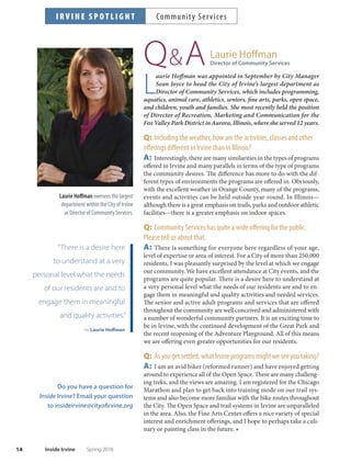 Trabuco Center
13Spring 2016 Inside Irvine
yoga, Zumba, line dancing and more. In addition, ac-
tivities like chess club, computer classes and morning
socials will be available for seniors to enjoy.
Another feature that sets Trabuco Center apart is its
energy efciency. Solar panels on carports in the park-
ing lot will be used to help power the facility. Amenities
include large multipurpose rooms, a lounge area, patio
courtyard and free Wi-Fi.
Trabuco Center, at 5701 Trabuco Road, is open for se-
nior programming Monday through Friday from 8 a.m.
to 6 p.m. Reservations for private functions are open
to seniors and the community at large weekdays afer
6 p.m. and on weekends. For more information, call
949-724-7300 or visit irvineseniors.org. ■
Caters
to
Lakeview
Senior Center
Monday–Friday
8 a.m.–6 p.m.
20 Lake Road
949-724-6900
irvineseniors.org
Rancho
Senior Center
Monday–Friday
8 a.m.–6 p.m.
3 Ethel Coplen Way
949-724-6800
irvineseniors.org
and
 