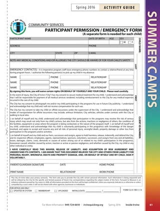 SUMMERCAMPS
60 Inside Irvine Spring 2016 For More Information: 949-724-6610 | irvinequickreg.org
ac t i v i t y g u i d e Spring 2016 Summer Camps at a Glance
Week 8 August 1–5 Week 9 August 8–12 Week 10 August 15–19
iCamp Junior at HPCC  TRNC
Ages 4.5–6 • #Varies
M S: Little Scientists Preschool Lab
Ages 3–5 • #167157
iCamps at HPCC  TRCP
Ages 6–10 • #Varies
Summer Experience Ages 6–12
#168144 (NCP) • #168116 (WBCP) • #165319 (UCP)
PWT: Jedi Engineering
Ages 5–6 • #167207
PWT: Jedi Master Engineering
Ages 7–11 • #167191
DS: Robot Challenge
Ages 5–11 • #164806
EE: operation oceans
Ages 5–8 • #166943
EE: Water Wise
Ages 9–12 • #166949
Ek: Heroes Week
Ages 4–14 • #167063
Zoom Academy Camps
Ages Vary • #Varies
Aquatics: Splash  Sports
Ages 7–11 • #161373
Junior Aquatics Camp
Ages 8–10 • #Varies
Smash  Splash Ages 7–11 • #Varies
Squids Day Camp Ages 6–7 • #Varies
SH: baseball Camp Ages 6–12 • #164939
Tennis with Alex Ages 5–14 • #Varies
Tennis with Chris Ages 7–16 • #166997
Tennis with Jimmy Ages 8–16 • #Varies
Tennis with Juan Ages 5–14 • #Varies
Tennis with Minako Ages 5–16 • #167076
Tennis with Ross Ages 5–14 • #167087
Tennis with Ruben Ages 5–14 • #Varies
Tennis with Tae Ages 5–16 • #167138
TF: basketball Camp
Ages 5–9 • #167240
Jedi Training Hip Hop
Ages 5–9 • #167054
ACS: All Aboard!
Ages 6–8 • #167924
ACS: All Aboard!
Ages 9–12 • #167925
EA: FX Film with Green Screens
Ages 7–12 • #164810
Culinary Camp
Ages 6–8 • #167989
Chess Camp
Ages 6–14 • #164792
Smash  Checkmate
Ages 6–14 • #167534
Summer bridge Academy
Ages 6–11 • #Varies
Summer X-Cursion Camp
Ages 10–12 • #167354
Summer Teen Camp Ages 11–15
#167300 (HPCC) • #167327 (UCP)
iCamp Junior at HPCC  TRNC
Ages 4.5–6 • #Varies
S H: Mini-Hawk Multi-Sport Camp
Ages 4–7 • #164929
SS: Soccer Fun in the Sun Camp
Ages 3–5 • #167202
iCamps at HPCC  TRCP
Ages 6–10 • #Varies
Summer Experience Ages 6–12
#168145 (NCP) • #168117 (WBCP) • #165322 (UCP)
DS: Roller Coaster
Ages 5–11 • #164802
EE: Animals in our Canyon
Ages 9–12 • #166953
EE: Dynamic Diggers
Ages 5–8 • #166952
Ek: Design the Future
Ages 4–14 • #167146
MS: Chemistry Lab
Ages 5–12 • #167160
Zoom Academy Camps
Ages Vary • #Varies
Aquatics: Splash  Sports
Ages 7–11 • #161374
Fit Factory Camp Ages 8–12 • #167739
Junior Aquatics Camp
Ages 8–10 • #Varies
Smash  Splash Ages 7–11 • #Varies
Squids Day Camp Ages 6–7 • #Varies
SH: Soccer Camp Ages 6–12 • #165079
SS: Soccer kick It Camp
Ages 5–12 • #167205
Tennis with Alex Ages 5–14 • #Varies
Tennis with Jimmy Ages 8–16 • Varies
Tennis with Juan Ages 5–14 • Varies
Tennis with Minako Ages 5–16 • #167077
Tennis with Ross Ages 5–14 • #167088
Tennis with Tae Ages 5–16 • #167139
TF: Flag Football Camp
Ages 7–12 • #167237
All-In-one Dance Camp
Ages 5–9 • #167051
EA: ultimate Science
Ages 7–12 • #164812
ACS: Art a la Mode
Ages 6–8 • #167926
ACS: Art a la Mode
Ages 9–12 • #167927
Mk: Minecraft® Movie
Ages 7–13 • #167154
Culinary Camp
Ages 9–11 • #167990
Shaolin kung Fu Camp of Fun
Ages 4–12 • #167059
berlitz Intensive English Course
Ages 6–12 • #Varies
Chess Camp
Ages 6–14 • #164793
Smash  Checkmate
Ages 6–14 • #167535
Summer X-Cursion Camp
Ages 10–12 • #167355
Summer Teen Camp Ages 11–15
#167301 (HPCC) • #167328 (UCP)
Legend
Mini Camps
Recreation Camps
Science, Technology, Engineering,
Math  More!
Sports Camps
Art, Dance, Music  Drama
More Choices
Tweens  Teens Camps
ACS Arts Camp Summer
DS Destination Science
EA Edutainment
Arts Camps
EE Eco-Explorers
EK Engineering
for Kids
MK Movies by Kids
MS Mad Science
PWT Play-WellTek
SH Skyhawks
Sports Camps
SS Super Soccer Stars
TF TriFytt
iCamp Junior at HPCC  TRNC
Ages 4.5–6 • #Varies
Princess Academy Camp Ages 3.5–7 • #167057
PWT: Pre-Engineering with LEGo®
Ages 5–6 • #167208
iCamps at HPCC  TRCP Ages 6–10 • #Varies
Summer Experience Ages 6–12
#168146 (NCP) • #168118 (WBCP) • #165337 (UCP)
DS: Space quest Ages 5–11 • #164804
Ek: out of this World Ages 4–14 • #167065
MS: Robotics Lab Ages 7–12 • #167164
PWT: Engineering FuNdamentals
Ages 7–11 • #167190
Zoom Academy Camps Ages Vary • #Varies
Junior Aquatics Camp Ages 8–10 • #Varies
Skatedogs Skateboarding Camp
Ages 5–13 • #164780
Smash  Splash Ages 7–11 • #Varies
Squids Day Camp Ages 6–7 • #Varies
kidz Love Soccer Camp Ages 4.5–10 • #Varies
SH: basketball Camp Ages 6–12 • #164932
SH: beginning Golf Camp Ages 5–8 • #164935
SH: Flag Football Camp Ages 6–12 • #164937
Tennis with Alex Ages 5–14 • #Varies
Tennis with Chris Ages 7–16 • #166998
Tennis with Jimmy Ages 8–16 • Varies
Tennis with Minako Ages 5–16 • #167078
Tennis with Ross Ages 5–14 • #167089
EA: Zombie Survival Ages 6–12 • #164808
ACS: Art Walk Ages 6–8 • #167928
ACS: Art Walk Ages 9–12 • #167929
Chess Camp Ages 6–14 • #164794
Smash  Checkmate Ages 6–14 • #167538
Summer X-Cursion Camp
Ages 10–12 • #167370
Summer Teen Camp Ages 11–15
#167318 (HPCC) • #167339 (UCP)
TO VIE W CO MPLE TE C A MP I NFORMAT ION ONLINE, PLEASE VISIT IRVIN EC AMPS.ORG
 