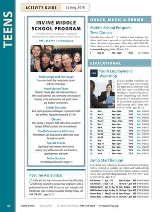 Pleasecutalongdottedline
FORM 52-01 REV 1/14
FOR OFFICE USE ONLY
INITIALS/DATE /MEMBERSHIP UPLOADEDUPDATED IN SYSTEM
PARTICIPANT PERMISSION / EMERGENCY FORM
(A separate form is needed for each child)
COMMUNITY SERVICES
PARTICIPANT NAME DATE OF BIRTH AGE SEX
M F
ADDRESS
CITY STATE ZIP
PHONE
E-MAIL
NOTE ANY MEDICAL CONDITIONS AND/OR ALLERGIES THE CITY SHOULD BE AWARE OF FOR YOUR CHILD'S SAFETY
EMERGENCY CONTACT(S) - It is imperative program staff have emergency phone numbers to contact a relative/friend at any time
during program hours. I authorize the following person(s) to pick up my child in my absence:
NAME PHONE RELATIONSHIP
NAME PHONE RELATIONSHIP
NAME PHONE RELATIONSHIP
By signing this form, you will waive certain rights ON BEHALF OF YOURSELF AND YOUR CHILD. Please read carefully.
In the event of injury, the City of Irvine (“City”) has my consent to secure medical treatment for my child. I understand and acknowledge
that I will be responsible for payment of all medical services rendered, including reimbursement to the City for any medical expenses
incurred in the care of my child.
The City has my consent to photograph me and/or my child participating in the programs for use in future City publicity. I understand
and acknowledge that my child and I will not receive compensation for such use.
The City has my consent to take my child on offsite excursions under the supervision of the City. I understand and acknowledge that
modes of transportation for offsite excursions may include, without limitation, City vehicles, vehicles under contract with the City or
walking to local sites.
I, on behalf of myself and my child, understand and acknowledge that participation in the programs may involve the risk of serious
injury which may result not only from my child's actions, but also from the actions, inactions or negligence of others, the condition of
the facilities, equipment or areas where the program is being conducted, or the nature of the program itself. I, on behalf of myself and
my child, understand and acknowledge that my child is voluntarily participating in the program(s) with knowledge of the danger
involved, and agree to accept and assume any and all risks of personal injury, wrongful death, property damage or other loss from
participation in the programs and/or activities.
I, on behalf of myself and my child and our heirs, successors and assigns, agree to hold harmless, release, indemnify, and defend the City,
and its respective officers, employees, agents, representatives, sponsors, volunteers, successors, and assigns from any and all liabilities,
losses, damages, claims, costs, demands or causes of action arising out of or related to my child's participation in the program(s),
howsoever caused, whether caused by action, inaction or active or passive negligence, and whether caused by the City, my child or any
other individual or entity.
I HAVE CAREFULLY READ THIS WAIVER, RELEASE OF LIABILITY, AND ASSUMPTION OF RISK AGREEMENT AND
UNDERSTAND ITS CONTENTS. I AM AWARE THAT THIS DOCUMENT RELIEVES THE CITY AND OTHERS FROM LIABILITY FOR
PERSONAL INJURY, WRONGFUL DEATH AND PROPERTY DAMAGE, AND, ON BEHALF OF MYSELF AND MY CHILD, SIGN IT
VOLUNTARILY.
PARENT/GUARDIAN SIGNATURE DATE
PRINT NAME RELATIONSHIP
HOME PHONE
WORK PHONE
CHILDNAME:
LASTFIRST
CLIENTIDNUMBER:
The City of Irvine takes your privacy seriously. This form asks you to provide the City with certain personal information. Such information is being requested and
will be utilized by the City for the specifc and limited purpose of future City correspondence regarding the subject-matter of this form. Pursuant to Measure S, an
initiative ordinance passed by City voters in 2008, all information provided on this form will be kept confdential. Unless you expressly indicate to us otherwise or unless
compelled by a court order, it will not be shared with other agencies, businesses or individuals.
SUMMERCAMPS
61For More Information: 949-724-6610 | irvinequickreg.org Spring 2016 Inside Irvine
ac t i v i t y g u i d eSpring 2016
 