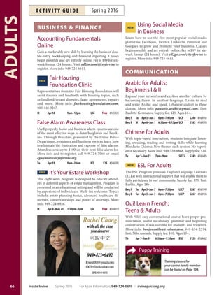 65
TEENS
Join the PA College Prep
High School Coaching
class. It provides a range
of beneﬁts:
The PA College Prep ELD courses
provide the foundation and skills for
academic success to English
language learners.
PA College Prep
offers a wide range
of AP Courses:
Don’t Fall Back, but
Spring Forward with PACP
Boost your test scores and grades with classes we offer
Specialized instructors
work with students in
small groups of 1-3
Students can work at
their own pace
Instructors focus on
student assignments
50,000+ sq ft facility
Academic evaluation identiﬁies problem areas
Exceptional, experienced and caring teachers
Highly trained tutors work individually with students
College counseling  advisement
Ongoing consultations help parents  students track progress
Classes: SAT,ACT, English, Math, Science,AP  ESL
Common Core Classes
Based on standard school
requirements for ELD
Multiple classes to ensure
students are working at
skill-appropriate levels
Help students mainstream
into regular school classes
US History
World History
Biology
Chemistry
Physics
and more!
PACO
L L E G E
PREP
GRADES 1-12
™
REGISTER TODAY English/Chinese (949) 398-5285 한국어 상담 (714) 928-0688 | To learn more about us, visit PACOLLEGEPREP.com
HIGH SCHOOL
COACHING
AP COURSES
ENGLISH LANGUAGE
DEVELOPMENT (ELD)
2016 SPRING PROGRAMS NOW AVAILABLE EARLY BIRD DISCOUNT*
1 SUBJECT DISCOUNT*
LOYALTY DISCOUNT*
AVAILABLE.
*CALL FOR THE DETAILED INFORMATION.
For More Information: 949-724-6610 | irvinequickreg.org Spring 2016 Inside Irvine
ac t i v i t y g u i d eSpring 2016
 