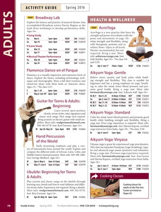 The French Kitchen
Learn the secrets of everyday French cooking with Chef
Sylvie Roux. Use fresh, seasonal ingredients to prepare
aromatic dishes and then delight in enjoying the carte du
jour for lunch. Menus available online. Supply fee: $10 per
workshop. IFAC member: $36. Ages 16+.
Th Mar 31 10am–1pm IFAC $39 #166149
Th Apr 28 10am–1pm IFAC $39 #166150
Th May 26 10am–1pm IFAC $39 #166151
Th Jun 2 10am–1pm IFAC $39 #166888
Th Jun 9 10am–1pm IFAC $39 #166889
Th Jun 16 10am–1pm IFAC $39 #166890
dAnce, music  drAmA
Ballroom Dance: Beginning I
Take that dance partner into your arms and dance the
night away at your next party, wedding or cruise! Tis be-
ginner’s class will teach you a smooth dance like Waltz,
Fox Trot or Tango and a rhythm dance like Cha Cha or
Rumba and Swing. No dance experience required. Each
registered participant MUST have a registered partner in
order to participate. More info: carri5678@gmail.com.
Inst: Carri Fox. Ages 18+.
Th Mar 31–Jun 2 6:45pm–7:30pm NCP $75 #164916
Th Mar 31–Jun 2 8:15pm–9pm NCP $75 #164986
Ballroom Dance: Intermediate I
Take your dance experience the the next level by
adding turns, patterns and styling to your danc-
ing. Prior dance experience in Fox Trot, Waltz, Cha
Cha and Swing required or three sessions of the Be-
ginning I. Registered partner required. More info:
carri5678@gmail.com. Inst: Carri Fox. Ages 18+.
Th Mar 31–Jun 2 7:30pm–8:15pm NCP $75 #164918
69
ADULTSƒ
ƒ
ƒ
ƒ
16300 Sand Canyon Ave, Ste 604, Irvine, CA 92618
Tel: 949-429-0268 ƒ Fax: 949-420-2180
Cross street of Alton Pkwy and Sand Canyon Ave,
next to the Hoag hospital Irvine
Dr. Siamak Milanchi
Board-Certifed Colon and Rectal Surgeon
www.drmilanchi.com
Irvine Colorectal SurgeryYour partner in the fght against colorectal cancer.
For More Information: 949-724-6610 | irvinequickreg.org Spring 2016 Inside Irvine
ac t i v i t y g u i d eSpring 2016
 