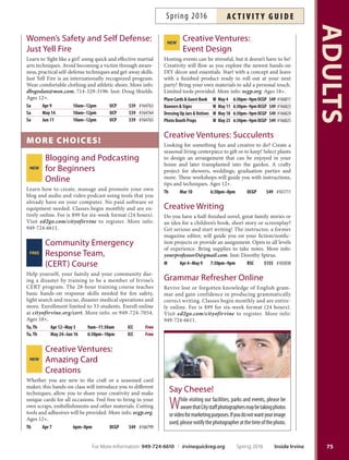 ADULTS
74
NEW Tijiquan with Ms. Joan
Learn the classic 103 stances evolved from their origin in
the Chen Style Tai Chi Quan and formalized by renowned
Grand Masters in the early twentieth century. More info:
949-559-6868. Inst: Ms. Joan, who has more than 30 years
of experience in Tai-Chi First and Sword. *No class 5/28.
Sa Apr 2–Jun 11* 9:30am–10:30am SCCCA $135 #166417
Yoga for Relaxation  Renewal
After a day of work, join us for refreshing and relaxing
guided yoga. Beginners welcome. Inst: Bridget Ingham of
Yoga World. Ages 14+. *No class 5/16, 5/30.
M Apr 4–Jun 27* 5:45pm–6:45pm LSC $118 #164547
Yoga for Strength, Energy
 Balance
Tis stimulating yoga class is designed for those interested
in a stronger form of yoga practice. Inst: Bridget Ingham
of Yoga World. Ages 14+. *No class 5/16, 5/30.
M Apr 4–Jun 27* 7pm–8:30pm LSC $118 #164548
hikes
Hiking the Trails
Hike on some of the most beautiful trails found in our
local mountains. Terrain varies from moderate to strenu-
ous. Set your own pace. Visit widenhorizons.com for trail
details. Inst: Jesper Widen. Ages 18+.
Sa Apr 16 7:45am–5pm RSC $40 #165235
Hitting the Trails
Exert yourself outdoors on some of the most challenging
trails the Southland has to ofer. Tese strenuous hikes
are for no-nonsense hikers. Distances vary from 8 to 16
miles. Visit widenhorizons.com for trail details. Inst:
Jesper Widen. Ages 18+.
Sa Mar 5 6:15am–5:30pm RSC $40 #160219
Sa May 14 6:15am–5:30pm RSC $40 #165236
mArtiAl Arts
Aikido for Adults
A noncompetitive, non-aggressive and effective form
of self-defense can enhance self-confidence, aero-
bic conditioning and stress reduction. More info:
dojo@integrationforall.com or 949-251-0571. Location:
Mumonkan-Do Aikido Studio, 17905 Sky Park Circle #L,
Irvine 92614. Ages 13+.
Sa Apr 2–30 9:30am–11am STUDIO $90 #164769
Sa May 7–21 9:30am–11am STUDIO $90 #164770
Sa Jun 4–25 9:30am–11am STUDIO $90 #164771
Karate with Roy Cadiente
Karate promotes personal development and self-disci-
pline. Uniform available from instructor for $26.50 and
up. More info: 949-837-8641. Inst: Roy Cadiente (Wed)
or Matt Hemenez (Turs).
W Apr 6–27 7:30pm–8:30pm DCP $48 #165226
W May 4–25 7:30pm–8:30pm DCP $48 #165228
W Jun 1–22 7:30pm–8:30pm DCP $48 #165230
Th Apr 7–28 7:30pm–8:30pm NCP $48 #165227
Th May 5–26 7:30pm–8:30pm NCP $48 #165229
Th Jun 2–23 7:30pm–8:30pm NCP $48 #165231
Self Defense Kung Fu
Enhance your overall health and longevity by learn-
ing the traditional Shaolin kung fu forms and the ap-
plication of kung fu self-defense skills. Tis traditional
form of Chinese martial arts promotes self-defense
and physical ftness. More info: shaolinyq@gmail.com,
949-701-8810. Location: OC Shaolin Temple Cultural
Center, 375 Bristol St. #45, Costa Mesa 92626. Supply
fee: $20. Inst: Master Shi Yanqing. Ages 13+.
Tu Apr 5–26 7pm–7:50pm OCSTCC $104 #164669
Tu May 3–31 7pm–7:50pm OCSTCC $130 #164670
Tu Jun 7–28 7pm–7:50pm OCSTCC $104 #164671
Shotokan Karate for Adults
Taught for centuries by generations
of Japanese traditionalists, this style of
karate teaches blocks, strikes, punches,
kicks and body mechanics to maximize
self-defense while improving ftness, strength,
focus and discipline. Course runs monthly.
Secondfamilymemberonly$60/monthor
$165/3 month class (this price is available
through mail, fax or walk-in registrations
only). Annual AAU membership re-
quiredatfrstclass($16/child;$29/adult).
More info: karataido@yahoo.com, 951-283-1544. Inst:
Tai Cigar, World Champion, AAU/USA Karate Coach.
Ages 13+. *No class 5/30.
M,W Apr 4–27 7:45pm–8:45pm HPCC $70 #166305
M,W May 2–25 7:45pm–8:45pm HPCC $70 #166307
M,W Jun 1–29 7:45pm–8:45pm HPCC $70 #166308
M,W Apr 4–Jun 29* 7:45pm–8:45pm HPCC $180 #166306
NEW Traditional Chinese Kung Fu
Traditional Chinese Kung Fu class will teach skill, stance
and form from styles other than Shaolin such as Wudang,
Emei, Bagua (Te Eight Trigrams), Nanquan (Southern
Fist) and Xingyi. More info: 949-701-8810. Inst: Master
Shi Yanqing. Location: OC Shaolin Temple Cultural Cen-
ter, 375 Bristol St., #45, Costa Mesa 92626. Supply fee:
$30. Ages 13+.
Sa Apr 2–30 10am–11am OCSTCC $130 #166864
Sa May 7–28 10am–11am OCSTCC $104 #166865
Sa Jun 4–25 10am–11am OCSTCC $104 #166866
Inside Irvine Spring 2016 For More Information: 949-724-6610 | irvinequickreg.org
ac t i v i t y g u i d e Spring 2016
 