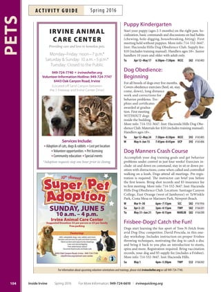 103
OUTDOOR/NATURE
irvine oPen sPAce Preserve Activities  ProgrAms
monthLy activities
Wilderness Access Day
April 16, May 21, June 18 • 8 a.m.–2 p.m.
Bommer Canyon Community Park
Mountain Bike Ride
April 16, May 21, June 18 • 8–11a.m.
Bommer Canyon Community Park
Cardio Hike
April 23, May 28, June 25 • 7:30–11:30a.m.
Irvine Open Space Preserve
additionaL hiking activities
Morning Nature Hike
Th Apr 14 8am–11:30am QHTH
Th Apr 28 8am–11:30am BCCP
Th May 12 8am–11:30am PORT-AC
Th May 26 8am–10:30am OHL
Th Jun 9 8am–11:30am QHTH
Th Jun 23 8am–11:30am PORT-AC
Distance Hike
Sa Apr 9 8am–12pm QHTH
Sa Jun 11 8am–12pm QHTH
Hangman’s Tree Monument Hike
Sa May 14 8am–12pm OHL
Evening Hikes
Su Apr 10 5pm–7:30pm OHL
Su May 15 5:30pm–8pm OHL
Su Jun 12 5:30pm–8pm OHL
Picnic and Evening Hike
Su Jun 26 5pm–8pm BCCP
Interpretive Programs
Learn about Irvine Open Space plants, animals, history
and more through Interpretive programs for all ages.
Wee Wonder Walks: Excellent Eggs
Th Apr 14 10am–11am BCCP
Canyon Explorers: Blooming in Bommer
F Apr 15 7pm–8:30pm BCCP
Exploring Bommer: All About Kids Family Hike
Sa Apr 16 9am–11am BCCP
Wee Wonder Walks: Bouncin’Butterfies
Th May 12 10am–11am BCCP
Canyon Explorers: Beyond the Bite
F May 13 7pm–8:30pm PORT-AC
Exploring Bommer: On a Search for May Flowers Hike
Sa May 21 9am–11:30am BCCP
Wee Wonder Walks: Sliterin’Snakes
Th Jun 9 10am–11am BCCP
Canyon Explorers: Underground Wonders
F Jun 17 7pm–8:30pm BCCP
Exploring Bommer: Our Canyons are Diverse
Sa Jun 18 9am–11:30am BCCP
WeekLy activities
Morning Yoga
Wednesdays • April 6–May 5 • 9:30–11a.m.
Bommer Canyon Community Park
Sunset Yoga
Wednesdays • June 1–29 • 6–7:30 p.m.
Bommer Canyon Community Park
Mid-Week Hike
Wednesdays • 8 a.m.–1p.m.
Irvine Open Space Preserve
Slow-Paced Fitness Hike
Thursdays • 6–8 p.m.
Irvine Open Space Preserve
Sunset Yoga
Fridays • 6–7:30 p.m.
Orchard Hills
Tis activity is a relaxing combination of hiking and yoga
in Orchard Hills. Participants will hike around a 1-mile
loop, strolling through the local canyons and fnding unity
within nature. Ten the group will enjoy about an hour of
guided yoga.
The free programs listed on this page are presented in partnership with the City of Irvine and Irvine Ranch Conservancy.
To register or for more information, visit LetsGoOutside.org Registrationiseasy;noClientIDsrequired
FREE
For More Information: 949-724-6610 | irvinequickreg.org Spring 2016 Inside Irvine
ac t i v i t y g u i d eSpring 2016
Key: BCCP=Bommer Canyon IRC=Irvine Ranch Conservancy Ofce OHL=Orchard Hills Loop PORT=Portola Staging Area QHTH=Quail HillTrail Head
Mountain Bike Ride
Activities and programs in the Irvine Open Space Preserve have varying difculty levels and equipment requirements.
 