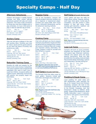 DunedinGov.com/camps	 Pricing Key: $ Rec Card / $ No Card	 Act#: = Available for Online Registration
Specialty Camps - Full Day
Baseball Camp				
Play Ball! Palm Harbor High School’s
Head Baseball Coach, Tom Hilbert, will
conduct this fun and educational camp.
Improve your batting, fielding and base
running, experience game situations and
sportsmanship. Grab your hat and glove
and meet us on the field.
8-12 yrs		 Mon - Fri	 9 am - 5 pm
Week 5:	 July 11 - 15
Week 6:	 July 18 - 22
Camp only: $95 / $110 Act#: 402313
Camp w/ Xtra Rec: $115 / $130 Act#: 402314
Meet Location:	Dunedin Community Center
Athletic Fields:	Highlander Little League Fields
Basketball Camp			
Enjoy a fun-filled week of basketball drills,
scrimmages and skill contests. Work on
the basics, focusing on both offensive
and defensive skills. Sharpen your skills
and increase your stamina while you
learn the intricacies of the game.
8-12 yrs		 Mon - Fri	 9 am - 5 pm
Week 7:	 July 25 - 29
Camp only: $95 / $110 Act#: 702321
Camp w/ Xtra Rec: $115 / $130 Act#: 702322
Martin Luther King, Jr. Recreation Center
Dance Camp				
From beginners to advanced, this fun and
energetic camp will teach you the basic
techniques of ballet, lyrical/contemporary
and hip-hop dancing. Campers will
earn a choreographed dance for a final
performance at the end of the week.
8-13 yrs		 Mon - Fri	 9 am - 5 pm
Week 2:	 June 20 - 24
Week 7:	 July 25 - 29
Camp only: $95 / $110 Act#: 202316
Camp w/ Xtra Rec: $115 / $130 Act#: 202317
Dunedin Community Center
Gymnastics Camp			
Experience an exciting week of flips,
twists and leaps as you learn floor
routines, tumbling and use of basic
gymnastics apparatuses while improving
flexibility, balance and coordination.
8-14 yrs		 Mon - Fri	 9 am - 5 pm
Week 5:	 July 11 - 15
Camp only: $95 / $110 Act#: 702319
Camp w/ Xtra Rec: $115 / $130 Act#: 702320
Martin Luther King, Jr. Recreation Center
Multi-Sports Camp			
Score, swim and kick your way through
summer as you enjoy an action packed
week of fun-filled sports including
basketball, soccer, football, bowling and
swimming. Campers will be transported
or walk to off-site facilities.
8-12 yrs		 Mon - Fri	 9 am - 5 pm
Week 1:	 June 13 - 17
Week 2:	 June 20 - 24
Week 3:	 July 27 - July 1
Week 4:	 July 5 - 8 (no camp July 4)
Camp only: $95 / $110 Act#: 402322
Camp w/ Xtra Rec: $115 / $130 Act#: 402323
Dunedin Community Center
Sailing Camp 1  2			
Cast off this summer and spend a week
afloat. In Camp 1, sailors will learn how
to rig and sail the Optimist Pram while
exploring and learning about the local
environment. In Camp 2, sailors learn to
operate the bigger  faster Sunfish boat.
10-17 yrs		 Mon - Fri		 9 am - 5 pm
Week 1:	 June 13 - 17	 Level 1
Week 3:	 June 27 - July 1	 Level 2
Week 5:	 July 11 - 15	 Level 1
Week 7:	 July 25 - 29	 Level 2
$225 / $240 Act#: 502502 (1) or 502503 (2)
Dunedin Marina
Skateboard Camp			
Learn new skate moves and have fun!
Camp will include skill building, skate
contests and other games throughout the
week. Campers must have a skateboard,
elbow pads, knee pads and helmet.
8-13 yrs		 Mon - Fri	 9 am - 5 pm
Week 1:	 June 13 - 17
Week 3:	 June 27 - July 1
Week 5:	 July 11 - 15
Week 7:	 July 25 - 29
Camp only: $95 / $110 Act#: 702303
Camp w/ Xtra Rec: $115 / $130 Act#: 702304
MLK, Jr. Recreation Center / Stirling Skate Park
Tennis Camp				
Develop your game including serving,
ground strokes, footwork, grip, and game
strategy. Campers will also go swimming
daily - bring sunscreen, water bottle,
swimsuit and towel.
8-13 yrs		 Mon - Fri	 9 am - 5 pm
Week 3:	 June 27 - July 1
Week 4:	 July 5 - 8 (no camp 7/4)
Week 5:	 July 11 - 15
Camp only: $95 / $110 Act#: 402331
Camp w/ Xtra Rec: $115 / $130 Act#: 402332
Meet Location:	Nature Center
Tennis Courts:	Fisher Tennis Courts
Theater Camp				
Learn the basics of acting in a play,
reading a script, developing a character,
stage movement and working with other
actors. Theater games and exercises will
help teach skills. A performance at the
end of the week will showcase what was
learned. No experience required, just a
willingness to learn and have fun!
Mon - Fri		 9 am - 5 pm
6-9 yrs:	 Week 1:	 June 13 - 17
10-15 yrs:	 Week 5:	 July 11 - 15
Camp only: $95 / $110 Act#: 202318
Camp w/ Xtra Rec: $115 / $130 Act#: 202319
Dunedin Community Center
8
Xtra Rec
Need extra time
getting to or from
work? Xtra Rec is a
supervised activity program
offered before and/or after camp.
Morning: 7:30am - start of camp
Afternoon: end of camp - 6:00pm
 