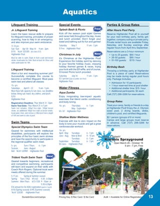 DunedinGov.com/camps	 Pricing Key: $ Rec Card / $ No Card	 Act#: = Available for Online Registration
Swim Lessons	
Parent  Child 	 6 mo-3 yrs	 20 minutes
Play  splash with your child as you help them
become comfortable in the water.
Little Guppies	 3-4 yrs	 20 minutes
Is your little fish ready to explore the water
independently?
Level 1			 4+ yrs	 30 minutes
Learn to submerge the face, arm and leg motions
and experience buoyancy.
Level 2			 4+ yrs	 30 minutes
Begin locomotion skills by exploring arm and leg
movements that will become strokes in the future.
Must be able to float for 5 seconds unassisted.
Level 3			 4+ yrs	 30 minutes
Refine the front crawl and be introduced to
elements of the backstroke, breast stroke and
butterfly.
Level 4-6			 4+ yrs	 30 minutes
All strokes are refined and swimmers develop
endurance and confidence.
Session 1:	 5/9 - 5/18		 Session 5:	 7/11 - 7/20
Session 2:	 5/23 - 6/2		 Session 6:	 7/25 - 8/3
Session 3:	 6/13 - 6/22		 Session 7:	 8/8 - 8/17
Session 4:	 6/27 - 7/7		 Session 8:	 8/22 - 8/31
If lesson falls on a Holiday, lesson will be held on Thursday.
Register at Highlander Pool or Community Center. Call (727)
298-3266 for more info. Must be registered prior to start date.
Schedule subject to change based on demand.
$40 / $60 session Mon-Wed for 2 weeks (6 classes)
Highlander Pool
Class Level
Session
1, 2
Session
3-6
Session
7, 8
Mon - Wed for 2 wks (6 classes)
Parent  Child 5:30 pm
Little Guppies 5:30 pm 5:30 pm
Level 1 6:00 pm 6:00 pm 5:30 pm
Level 2 6:30 pm 6:00 pm 6:00 pm
Level 3 6:30 pm 6:30 pm
Level 4-6 6:30 pm
Aquatics
Highlander Pool
1937 Ed Eckert Drive
Dunedin, FL 34698
(727) 298-3266
Alicia Castricone, Coordinator
Pool Hours of Operation	
Highlander Pool is open seasonally, April thru
September. Pool may close during unsafe weather.
Children not potty trained are required to wear swim
diapers and plastic pants.
April 3 - June 12*
Monday-Thursday	 3 pm - 7 pm
Closed Friday
Saturday-Sunday	 10 am - 5 pm
Slide open Saturday and Sunday only
Training Pool opens May 1 (Sat  Sun only)
June 13 - August 5*
Monday-Thursday	 9 am - 7 pm
Friday		 9 am - 5 pm
Saturday-Sunday	 10 am - 5 pm
Slide open M-F, 12-5pm, Sat  Sun, 10am-5pm
August 6 - September 29*
Monday-Thursday	 3 pm - 7 pm
Closed Friday
Saturday-Sunday	 10 am - 5 pm
Slide open Saturday  Sunday only
Training Pool open on Saturday  Sunday only
*PoolwillbeopenonMemorialDay,Independence
Day, and Labor Day from 10am-5pm. Pool closes
for the season September 30 and reopens April 1.
Pool Admission Rates	
Daily Admission
Pool Entry Fee	 $3
Group Rates
$2 / person (groups of 6 or more)
Spaces limited! Call (727) 298-3266 to RSVP.
Monthly Pass
Includes unlimited visits during Open
Swim and Shallow Water Wellness.
$40 / expires 1 month from date of purchase
Kiwanis Sprayground	
Open March 26 - October 16
9am - 7pm, Free Admission
For more info, call (727) 298-3266.
Swim Lessons - Private	
Four (4) x 30 minute sessions of private
instruction with your child. For best
results, the first and fourth sessions must
be within a 2 week period.
6 months  up	
$60 / $75 By appointment only
Highlander Pool
Every Child a Swimmer	
A free program in partnership with the
Kiwanis Club of Dunedin teaching basic
swim techniques to non-swimmers only.
Classes are 30 minutes and limited to
10 children per class. It is necessary for
child to wear a swimsuit and parents be
in the water during lessons.
Session 1 (3-4 yrs  5-11 yrs)
Registration:		 April 7	 4 - 7 pm
		 at Highlander Pool
Days  Times:	 Mon / Tues / Wed
		 April 11 - 20
		 4:30 pm, 5 pm, 5:30 pm
Session 2 (3-4 yrs  5-11 yrs)
Registration:		 April 21	 4 - 7 pm
		 at Highlander Pool
Days  Times:	 Mon / Tues / Wed
		 April 25 - May 4
		 4:30 pm, 5 pm, 5:30 pm
Mommy  Me	
You and your little guppy will enjoy
themed water games and activities to get
your little one comfortable with the water.
2+ yrs	 Fridays		 10 - 11 am
May 6 - 27	 Aug 5 - 26
June 3 - 24	 Sept 9 - 30
July 8 - 29
$20 / $30 month *Act#: 520102
Highlander Pool
12
 