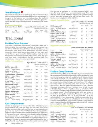 www.carlsbadconnect.org 17See registration information on page 70.
Serve It UpTennis! ♥Beginners learn to play tennis including the rules, scoring and
etiquette. Experienced players can improve skills and engage in
competition. Come prepared to meet friends and win prizes on the
last day. Each camper is required to bring one new unopened can of
tennis balls and your own tennis racket.
Poinsettia Park: Tennis Court 1
Instructor: Frank Fleming Ages: At least 7 but less than 14
*RESIDENT DISCOUNT 10%
CLASS# TIME DATE DAYS WEEKS FEE*
20484 8:30-10:30 a.m. Jun 20-Jun 23 M-Th 1 $99
20485 8:30-10:30 a.m. Jul 11-Jul 14 M-Th 1 $99
20486 8:30-10:30 a.m. Jul 25-Jul 28 M-Th 1 $99
20589 8:30-10:30 a.m. Aug 8-Aug 11 M-Th 1 $99
Skate Camp USA ♥Coach Coopers’Skate Camps USA will provide a great beginning for
the new skater and the needed guidance for the more experienced.
The philosophy is to have each child become a confident skate
board rider. Each class and camp, riders will learn the all-around
aspect to riding a board prior to camp. Bring own board, helmet,
knee pads, elbow pads, and wrist guards.
Alga Norte: Skate Park
Instructor: Skate Camp USA Staff Ages: At least 5 but less
than 14
*RESIDENT DISCOUNT 10%
CLASS# TIME DATE DAYS WEEKS FEE*
20488 9-10:30 a.m. Jun 20-Jun 24 M-F 1 $174
20489 9-10:30 a.m. Jul 11-Jul 15 M-F 1 $174
20490 9-10:30 a.m. Jul 25-Jul 29 M-F 1 $174
20491 9-10:30 a.m. Aug 8-Aug 12 M-F 1 $174
Summer Archery Camp ♥Join the NEW Summer archery Camp! Student will learn range
safety, proper equipment handling and basic form to Olympic
recurve archery! Campers will develop skills as archers, while
getting the chance to play a variety of games. All equipment is
included in the cost.
Aviara Park: Overlook
Instructor: Tara Folz Ages: At least 9 but less than 16
*RESIDENT DISCOUNT 10%
CLASS# TIME DATE DAYS WEEKS FEE*
20598 9:30-11:30 a.m. Jul 11-Jul 15 M-F 1 $132
20599 9:30-11:30 a.m. Jul 25-Jul 29 M-F 1 $132
Tetra Brazil Soccer Academy ♥The #1 authentic Brazilian soccer coaching program in the USA. The
TetraBrazil Academy provides players with authentic Brazilian
coaching right in their own community. The TetraBrazil curriculum
has been designed by our professional coaches to provide teams,
coaches and players with the same expert level of training received
by professional clubs in Brazil.
Alga Norte: Ball Field 3
Instructor: Brazilian Soccer Staff Ages: At least 6 but less
than 17
*RESIDENT DISCOUNT 10%
CLASS# TIME DATE DAYS WEEKS FEE*
20533 9 a.m.-2 p.m. Aug 15-Aug 19 M-F 1 $191
Activities and classes with ♥offer a
health and wellness benefit to the participant.
 