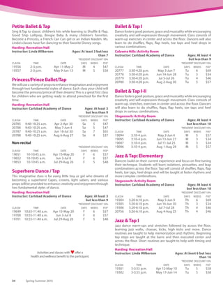 www.carlsbadconnect.org 33See registration information on page 70.
Ballet: Pre-Pointe  Pointe
Prerequisite: Mastery of Ballet Advanced curriculum. Dancers build
on previous ballet experience, and focus on fine tuning techniques
and working on advanced combinations. Beginning pointe and
preparation for pointe will also be emphasized.
Stagecoach: Activity Room
Instructor: Carlsbad Academy of Dance Ages: At least 11
but less than 22
*RESIDENT DISCOUNT 10%
CLASS# TIME DATE DAYS WEEKS FEE*
19134 5:55-6:45 p.m. May 2-Jun 6 M 5 $57
19135 5:55-6:45 p.m. Jun 13-Jun 27 M 3 $34
19136 5:55-6:45 p.m. Jul 11-Jul 25 M 3 $34
19137 5:55-6:45 p.m. Aug 1-Aug 29 M 5 $57
Ballet: Intermediate Pre-Pointe  Pointe
Prerequisite: Mastery of Ballet Elementary curriculum. Clean
double pirouette, 90 degree extension, ballet barre combinations to
improve strength and technique required for center placement,
proficient grasp of Ballet II steps, and terminology. Students work on
refining their personal understanding of proper technique and
placement. Beginning pointe and preparation for pointe will also be
emphasized.
Harding: Recreation Hall
Instructor: Linda Wilkerson Ages: 8 and up
*RESIDENT DISCOUNT 10%
CLASS# TIME DATE DAYS WEEKS FEE*
19116 4-5:30 p.m. Apr 14-May 12 Th 5 $58
19117 4-5:30 p.m. May 19-Jun 16 Th 5 $58
Advanced Ballet Pre-Pointe  Pointe
Ballet Advanced Prerequisite: Mastery of Ballet Intermediate
curriculum. Dancers build on previous ballet experience, and focus on
fine tuning techniques and working on advanced combinations.
Ballet Pre-Pointe  Pointe Prerequisite: Mastery of Ballet Advanced
curriculum. Dancers build on previous ballet experience and focus on
fine tuning techniques and working on advanced combinations.
Beginning pointe and preparation for pointe will also be emphasized.
Harding: Recreation Hall
Instructor: Linda Wilkerson Ages: 9 and up
*RESIDENT DISCOUNT 10%
CLASS# TIME DATE DAYS WEEKS FEE*
19131 5-6:30 p.m. Apr 11-May 2 M 4 $61
19132 5-6:30 p.m. May 9-Jun 13 M 5 $76
Ballet: Contemporary/Lyrical
Intermediate/Advanced
This class focuses on Lyrical combinations and progressions. Dancers
will combine both Ballet  Jazz techniques moving to a variety of
contemporary music. Leaps, turns and floor movements are taught.
Recital in June is not mandatory.
Harding: Recreation Hall
Instructor: Linda Wilkerson Ages: At least 8 but less
than 19
*RESIDENT DISCOUNT 10%
CLASS# TIME DATE DAYS WEEKS FEE*
19139 4-5 p.m. Apr 11-May 2 M 4 $47
19140 4-5 p.m. May 9-Jun 13 M 5 $58
Cultural Arts Events
www.carlsbadca.gov/arts or 760-434-2920
This Is Jazz!
Saturdays at 4 p.m.
March 12, April 16  May 7
Free. Carlsbad Senior Center
A four-part lecture/performance series covering an
array of subjects on American jazz.
Foreign Film Fridays
Fridays at 5p.m. and 7p.m.
March 4, March 18, April 1  April 15
Free. Carlsbad Senior Center
Enjoy the best of world-wide cinema. Selections
have been recognized by critics as some of the finest
cinema the world has to offer.
Opera Previews
Saturdays at 10 a.m.
March 12, April 16  May 7
Free. Carlsbad Senior Center
Discover the many pleasures of this grand art
through Opera Previews, now in it’s sixteenth year.
 