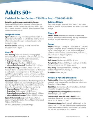 52 Spring-Summer 2016
SummerTimeYouth Basketball League ♥Summer Time Hoops will be fun and exciting. Players will learn the
game of basketball and to play as a team and showcase their skill
during game time. Practices start the week of May 16th and games
start on Saturday, June 4. Games are played at Calavera Hills
between 8 a.m.to 4 p.m. on Saturdays and 5-9 p.m. on Fridays, with
an occasional weeknight game. Teams will practice up to two times
a week for one hour at either Calavera Hills or Stagecoach gyms
anytime between 3:30 to 7 p.m. Player must attend a mandatory
evaluation, see date below. We need volunteer coaches, call 760-
434-2971 for more information. Grades are by the current school
year 2015-16.
Calavera Hills: Gymnasium
COED 1st  2nd Grades
Evaluation: Mandatory player evaluations at Calavera Hills Gym on
Saturday, April 16th from 8-8:45 a.m.
*RESIDENT DISCOUNT 10%
CLASS# TIME DATE DAYS WEEKS FEE*
20824 8 a.m.-4 p.m. Jun 4-Jul 23 Sa 8 $162
Boys 3rd  4th Grades
Evaluation: Mandatory player evaluations at Calavera Hills Gym on
Saturday, April 16th from 8:45-9:30 a.m.
*RESIDENT DISCOUNT 10%
CLASS# TIME DATE DAYS WEEKS FEE*
20819 8 a.m.-4 p.m. Jun 4-Jul 23 Sa 8 $162
Boys 5th  6th Grades
Evaluation: Mandatory player evaluations at Calavera Hills Gym on
Saturday, April 16th from 9:30-10:15 a.m.
*RESIDENT DISCOUNT 10%
CLASS# TIME DATE DAYS WEEKS FEE*
20821 8 a.m.-4 p.m. Jun 4-Jul 23 Sa 8 $162
Boys 7th  8th Grades
Evaluation: Mandatory player evaluations at Calavera Hills Gym on
Saturday, April 16th from 10:15-11 a.m.
*RESIDENT DISCOUNT 10%
CLASS# TIME DATE DAYS WEEKS FEE*
20823 8 a.m.-4 p.m. Jun 4-Jul 23 Sa 8 $162
Stagecoach: Gymnasium
COED 1st  2nd Grades
Evaluation: Mandatory player evaluations at Calavera Hills Gym on
Saturday, April 16th from 8-8:45 a.m.
*RESIDENT DISCOUNT 10%
CLASS# TIME DATE DAYS WEEKS FEE*
20825 8 a.m.-4 p.m. Jun 4-Jul 23 Sa 8 $162
Boys 3rd  4th Grades
Evaluation: Mandatory player evaluations at Calavera Hills Gym on
Saturday, April 16th from 8:45-9:30 a.m.
*RESIDENT DISCOUNT 10%
CLASS# TIME DATE DAYS WEEKS FEE*
20820 8 a.m.-4 p.m. Jun 4-Jul 23 Sa 8 $162
Boys 5th  6th Grades
Evaluation: Mandatory player evaluations at Calavera Hills Gym on
Saturday, April 16th from 9:30-10:15 a.m.
*RESIDENT DISCOUNT 10%
CLASS# TIME DATE DAYS WEEKS FEE*
20822 8 a.m.-4 p.m. Jun 4-Jul 23 Sa 8 $162
 