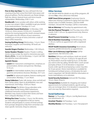 www.carlsbadconnect.org	 53See registration information on page 70.
Carlsbad Senior Center • 799 Pine Ave. • 760-602-4650
Activities and times are subject to change.
Please call 760-602-4650 for more information, or
visit www.carlsbadconnect.org click on Adults 50+
for a current activities calendar. All activities are free
unless otherwise noted.
Computer Room
Open Lab: Hours vary; current schedule available at
Senior Center front desk or call 760-602-4650 for more
information. Volunteers are available to assist with
computer usage.
PC Users Group: Meetings on 2nd, 3rd and 4th
Thursdays from 1-3 p.m.
Dance ♥
Line Dancing: Have fun learning choreographed
dances to all types of rhythms such as rumba, cha cha,
swing, tango and polka. No partners necessary.
 Beginner: Mondays, 12:30-1:30 p.m.
  High Beginner: Mondays, 1:30-2:30 p.m.
 Intermediate/Advanced: Tuesdays, 9:30-11:30 a.m.
Freestyle Dancing: Thursdays, 10:30-11:30 a.m.
Freestyle dance sessions will review some of the basics
as well as give encouragement to develop your own
style! This is dancing that anyone can learn, regardless
of physical limitations. Come and have fun expressing
yourself!
Hawaiian Dance: Come and learn the charming dances of
Hawaii both modern and ancient. As a beginner, you will
learn the steps first, then the arms and then slowly learn a
dance.The atmosphere is friendly, warm and loving.
 Beginner Basics: Wednesdays, 1-1:30 p.m.
 Beginning: Wednesdays, 1:30-2:45 p.m.
 Beginning/Intermediate: Wednesdays, 3-4:30 p.m.
 Intermediate/Advanced: Fridays, 12:45-2:30 p.m.
Spanish Flamenco Dance: Nicki Vaccar, who has
studied in Spain, brings the flavor of Spain to Carlsbad.
Fridays, 9:15-10:15 a.m.
See also Dances under Social Gatherings.
Extended Hours
The center is open Saturdays from 9 a.m.-1 p.m., with
access to billiards room, computer lab, fitness room and
lounge.
Fitness ♥
Fitness Room: Memberships include an orientation
session. Annual, quarterly, monthly and day use rates are
available. Visit the front desk to sign up.
Games
Bingo: Tuesdays, 12:30-4 p.m. Doors open at 12:30 p.m.
Play for cash prizes. Bingo Game Packets stop selling at
1 p.m. Games begin at 1:15 p.m. Sponsored by the
Carlsbad Senior Citizens Association. Half packs are $3,
full packs are $6. 10 games played.
Chess: Tuesdays, 1-4 p.m.
Mah Jongg: Wednesdays, 12:30-4:30 p.m.
Party Bridge: Fridays, 12:30-4 p.m. Seating is limited to
first come, first served. 50¢ fee per game.
Ping Pong: Tuesdays and Fridays, 12:30-4 p.m. 1st and
2nd Saturdays, 9:30 a.m.-12:30 p.m.
Scrabble: Fridays, 1-4 p.m.
Hobbies  Personal Enrichment
Audiomobile: A traveling audio library that plays
nostalgic radio programs for your listening enjoyment.
Thursdays, 10 a.m.-Noon.
Book Club: 2nd Mondays, 1-2:30 p.m. See website or
newsletter for upcoming titles.
Caring Paws DogTherapyVisits: 2nd and 4th
Wednesdays, 12:15-1 p.m.
Digital Photo, iPad and Tech Classes: Check
newsletter for details. 3rd and 4th Wednesdays,
10-11:15 a.m. and 1-2:15 p.m.
Discussion Group: Catch yourself talking back to the
radio or the TV? This is an opportunity to get to know
others and stay informed on various topics of interest.
1st, 3rd and 5th Fridays, 9:30-11:30 a.m.
Adults 50+
 