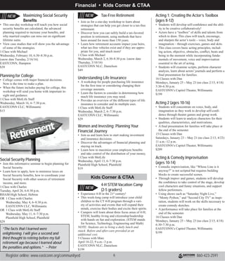 Register online: www.eastconn.org/communityed						 860-423-2591
•	 Groups requiring a private session should contact
sgarcia@eastconn.org
3 Classes with Jim
Tuesdays, March 15 – 29 (4/5 make-up), 5–8 p.m.
EASTCONN CLC, Willimantic
$85; Material Fee: $100, paid to the instructor on the
first day of class
Financial
Estate Planning
•	 Learn about establishing and prioritizing estate
planning goals.
•	 Understand the impact of federal estate taxes, set-
ting up wills and trusts and many other strategies
with a professional in the field.
1 Class with MetLife staff
Wednesday, April 20, 6–7:30 p.m.
EASTCONN NLC, Danielson
$29
Investing 101
•	 Understand a basic overview of investing.
•	 Learn the difference between saving and investing,
including asset class and investment styles, bonds,
stocks, and types of mutual funds.
1 Class with MetLife staff
Wednesday, March 23, 6–7:30 p.m.
EASTCONN CLC, Willimantic
$29
Investing 201	
•	 This 90-minute workshop provides in-depth infor-
mation about investing in stocks and bonds.
•	 Receive information on tax implications, perfor-
mance measurement, managing risk, determin-
ing the right investments and common investing
terminology.
•	 Taking Investing 101 is recommended, prior to
taking this course.
1 Class with MetLife staff
Wednesday, April 6, 6–7:30 p.m.
RHAM High School, Hebron
$35
Late-Stage Planning
for College: Exploring
Financial Aid  Cash Management
Solutions
•	 This 90-minute workshop is designed for parents
of high school students who are still unsure of
how they are going to pay for their child’s college
education.
•	 You will learn how to better understand your own
financial situation in order to maximize financial
aid and use cash management solutions.
1 Class with MetLife Staff
Wednesday, March 30, 6–7:30 p.m.
EASTCONN CLC, Willimantic
$19
Social Media for
Beginners	
•	 Are you struggling to stay connected in the 21st
century? If so, this hands-on workshop will ex-
plore the differences and various uses of Twitter,
Pinterest, Instagram and Facebook.
•	 This course is intended for beginners who want to
learn how to use different types of social media to
network with family and friends.
NOTE: Personal laptops and/or tablets are recom-
mended
4 Classes with Heidi
Mondays, April 4 – May 2 (no class 4/18)
6–7:30 p.m.
EASTCONN CLC, Willimantic
$75
Social Media for Small
Business Owners	
•	 Interested in reaching your audience using 21st
century marketing techniques?
•	 This hands-on workshop will explore the differ-
ences and various uses of social media. i.e. Twitter,
Pinterest, Instagram Facebook
NOTE: Personal laptops and/or tablets are recom-
mended
4 Classes with Heidi
Mondays, March 7 – 28, 5:30–7 p.m.
EASTCONN CLC, Willimantic
$99
Cooking
Chocolate and Herbs	
	
•	 Learn about pairing certain herbs with chocolate.
•	 Taste real hot-chocolate, chocolate pudding with
bay, spiced-chai truffles and herbal shortbread
dipped in chocolate.
•	 Handouts and recipes will be given to participants.
1 Class with Michele
Wednesday, February 3, 6–8 p.m.
EASTCONN CLC, Willimantic
$35; Material Fee: $15 payable to instructor
Cupcake Fun for Everyone!
(ages 7+)	 	
•	 Bring your family member, all ages welcome, and
have fun with cupcakes in this one-day workshop!
•	 Decorate cupcakes using buttercream frosting,
fondant, cookies and candy to create whimsi-
cal cupcakes that are perfect for birthday parties,
graduations and many other special occasions.
•	 Learn to frost, fill and pipe, using a pastry bag and
Wilton tips.
NOTE: A list of materials to bring to class will be
provided prior to the beginning of class.
1 Class with Ashley
Wednesday, March 30, 6–8 p.m.
RHAM High School, Hebron
OR	 Wednesday, May 11, 6–8 p.m.
	 EASTCONN CLC, Willimantic
$35/single; $59/double; Materials Fee: $15 payable
to instructor
Intro to Cupcake Decorat-
ing  Designs (ages 8-13)
•	 What child doesn’t love to decorate cupcakes?
Your child will be using buttercream frosting and
fondant to create whimsical cupcakes in this intro
class.
•	 Kids will learn to pipe design and frost, using
pastry bags and Wilton tips. They’ll learn to create
embellishments by rolling, blending and cutting
shapes out of fondant.
NOTE: A list of materials to bring to class will be
provided prior to the beginning of class.
1 Class with Ashley
Wednesday, April 13, 4:30–6 p.m.
EASTCONN CLC, Willimantic
$29; Materials Fee: $15 payable to instructor
Employment  Training
ServSafe Certification
•	 Improve your job marketability! Employers hold
people with this certification in high regard.
•	 Every food service operation is required by
the State of Connecticut to employ at least one
Qualified Food Operator.
•	 Learn Connecticut’s requirements to become a
qualified food operator.
Computers/Technology • Cooking • Employment  Training • Financial
NEW
NEW
NEW
NEW
NEW
NEW
NEW
5
 