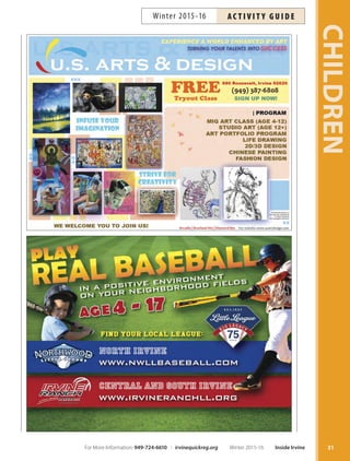 31
CHILDREN
For More Information: 949-724-6610 | irvinequickreg.org Winter 2015-16 Inside Irvine
AC T I V I T Y G U I D EWinter 2015-16
 