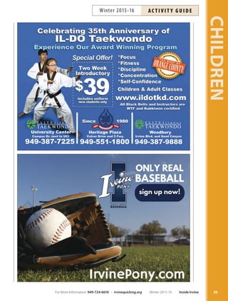 39
CHILDREN
For More Information: 949-724-6610 | irvinequickreg.org Winter 2015-16 Inside Irvine
AC T I V I T Y G U I D EWinter 2015-16
 