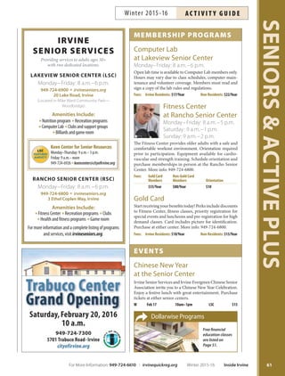 ADULTS
60
ƒ
ƒ
ƒ
ƒ
16300 Sand Canyon Ave, Ste 604, Irvine, CA 92618
Tel: 949-429-0268 ƒ Fax: 949-420-2180
Cross street of Alton Pkwy and Sand Canyon Ave,
next to the Hoag hospital Irvine
Dr. Siamak Milanchi
Board-Certiﬁed Colon and Rectal Surgeon
www.drmilanchi.com
Irvine Colorectal SurgeryYour partner in the ﬁght against colorectal cancer.
Water
Aerobics
Great for both new and long-
time participants of water
fitness. This fun, fast-paced
workout helps tone without
stressing the back or knees.
Cardio conditioning is fol-
lowed by total body resis-
tance work and toning. When
available, Tuesday morning
andFridayclassesareoffered in deep water.Program offered
year-round. Fee: $7/visit; $24/4 visits or $5 per class when
purchasing for 10 or more visits. Purchase passes at the
pool. Ages 16+. *No class 11/26-27, 12/21-1/3, 1/18, 2/15.
No evening class 1/5, 1/7.
M–F* 10am–11am WWJAC
Tu,Th* 6pm–7pm WWJAC
Zumba®
Ditch the workout and join the party! Burn up to 700 cal-
ories while toning and sculpting to upbeat international
music. Inst: Body Business.
Tu Jan 5–Feb 9 6pm–7pm NCP $62 #161745
Th Jan 7–Feb 11 7:15pm–8:15pm CCP $62 #161746
Tu Feb 16–Mar 22 6pm–7pm NCP $62 #161747
Th Feb 18–Mar 24 7:15pm–8:15pm CCP $62 #161748
Inside Irvine Winter 2015-16 For More Information: 949-724-6610 | irvinequickreg.org
Winter 2015-16AC T I V I T Y G U I D E
 