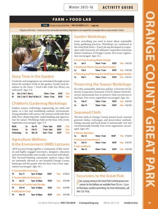 EVENTS
NEW Cupid’s Date Night
Celebrate romance and art at the Great Park with a picnic
dinner, balloon ride and one-of-a-kind art creation. With
step-by-step instruction from a local artist, couples will
paint a beautiful masterpiece to take home. Bring a blanket
to enjoy the evening; balloon ride is weather permitting.
Registration fee is for two people; enroll the main contact
only. Ages 16+.
Sa Feb 13 6pm–9pm OCGP $132/couple #163072
Su Feb 14 6pm–9pm OCGP $132/couple #163073
Saturday FamilyFREE
Craft  Play
Learn more about the Great Park through new, family-
friendly games and crafts! All activities held at the Balloon
Park. Parent participation required; craft supplies limited.
More info: ocgp.org. All ages welcome.
Sa Jan 9 10am–1pm OCGP Free
Sa Feb 13 10am–1pm OCGP Free
Sa Mar 12 10am–1pm OCGP Free
PROGRAMS
Creative Ventures: Succulents
Looking for something fun and creative to do? Create a
seasonal living centerpiece to gift or to keep! Select plants
to design an arrangement that can be enjoyed in your
home and later transplanted into the garden. A crafty
project for showers, weddings, graduation parties and
more. These workshops will guide you with instructions,
tips and techniques. Ages 12+.
Th Mar 10 6:30pm–8pm OCGP $49 #161711
Nutrition Revolution
Looking to create a healthier lifestyle for yourself? Learn
the basics of nutrition, which includes learning how to
read nutrition labels, why certain foods are good for you
and what substitutions can be made to create healthier
meals. More info: ocgp.org. Ages 12+.
Weight Loss Resolution
Th Jan 14 6:30pm–8pm OCGP $24 #161713
Gluten Free Eating
Th Feb 11 6:30pm–8pm OCGP $24 #162932
Paleo Simplified
Th Mar 3 6:30pm–8pm OCGP $24 #162934
Stroller Strides
This one-hour, total body workout is designed for all fit-
ness levels. Certified instructors, who are also parents, will
help you get, and stay, in shape. Bring sunscreen, water,
towel or mat, snacks and your child in a stroller. Inst: Julie
Freeman of South Irvine/Lake Forest Fit4Mom.
Th Feb 18–Mar 17 4pm–5pm OCGP $39 #161665
ORANGECOUNTYGREATPARK
78
ORANGE COUNTY
GREAT PARK
The First Great Metropolitan Park
of the 21st Century.
Monday–Wednesday: 10 a.m.–Dusk
Thursday  Friday: 10 a.m.–10 p.m.
Saturday  Sunday: 9 a.m.–10 p.m.
Please check website for directions, holiday hours,
special operating hours for Park features and attractions,
applicable fees, and participation requirements.
949-724-OCGP (6247) ocgp.org
Inside Irvine Winter 2015-16 For More Information: 949-724-6610 | irvinequickreg.org
Winter 2015-16AC T I V I T Y G U I D E
More Programs at the Park!
Children
Engineering  Invention
Page 40
Flamenco Dance
en el Parque Page 34
Parent  Me: Kick  Play
Page 26
Super Soccer Stars Page 28
Super Soccer Stars 2
Page 44
Adults
Broadway Lab
Page 53
Flamenco Dance
en el Parque for Teens
 Adults Page 53
Prenatal Yoga
with Mona Page 58
Therapeutic Yoga
with Mona Page 63
 