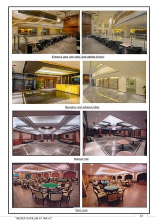 “RECREATION CLUB AT THANE”
32
Entrance area with lobby and satellite kitchen
Card room
Reception and entrance lobby
Banquet hall
 