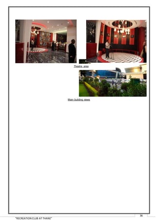 “RECREATION CLUB AT THANE”
36
Main building views
Theatre area
 