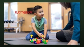 PLAY THERAPY
 