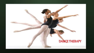 DANCE THERAPY
 