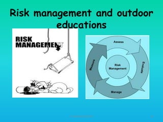 Risk management and outdoor
educations

HT309JUN2012DUP2

36

 