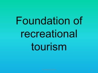 Foundation of
recreational
tourism
HT309JUN2012DUP2

6

 
