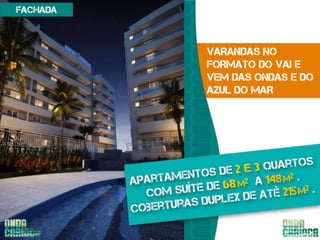 VARANDAS NO 
FORMATO DO VAI E 
VEM DAS ONDAS E dO 
AZUL DO MAR 
 