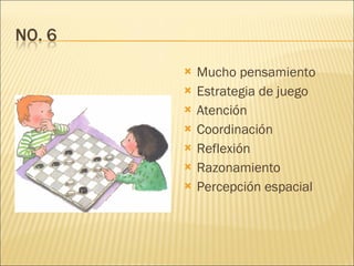 Mucho pensamiento Estrategia de juego Atención Coordinación Reflexión Razonamiento Percepción espacial 