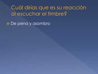  De pena y asombro
 