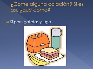 Si,pan ,galletas y jugo
 