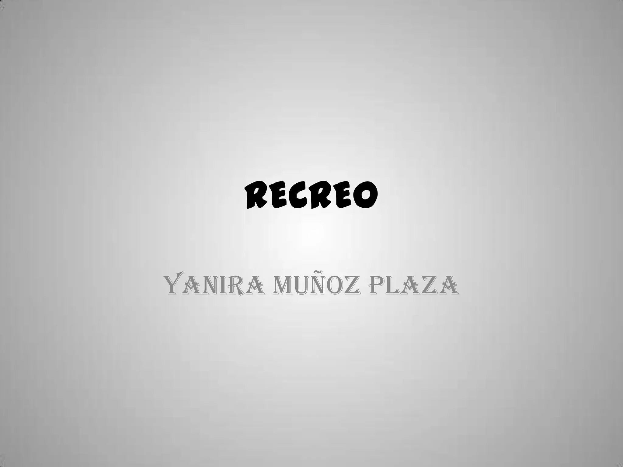 RECREO
Yanira Muñoz Plaza