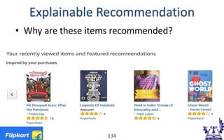 Explainable Recommendation
• Why are these items recommended?
134
 
