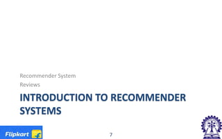 INTRODUCTION TO RECOMMENDER
SYSTEMS
Recommender System
Reviews
7
 