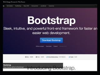 Bootstrap
http://twitter.github.io/bootstrap/
 