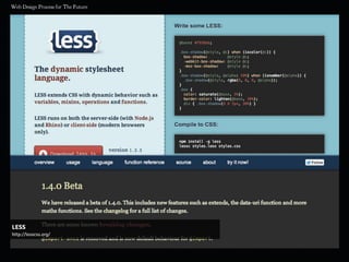 LESS
http://lesscss.org/
 