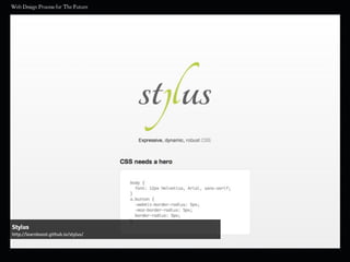 Stylus
http://learnboost.github.io/stylus/
 