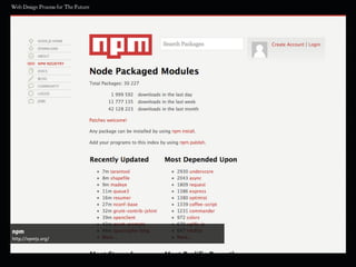 npm
http://npmjs.org/
 