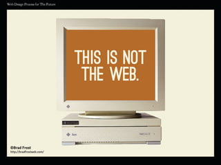 ©Brad Frost
http://bradfrostweb.com/
 