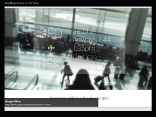 Google Glass
http://www.google.com/glass/start/what-it-does/
 