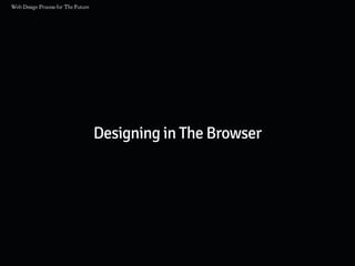 Designing in The Browser
 