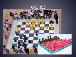XADREZ
 