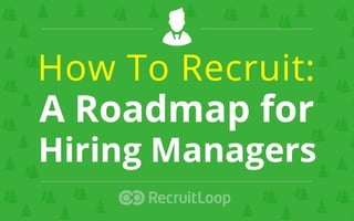 How To Recruit: A Roadmap for Hiring Managers