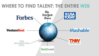 WHERE TO FIND TALENT: THE ENTIRE WEB  