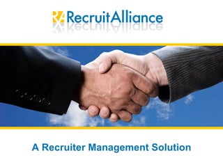 A Recruiter Management Solution 