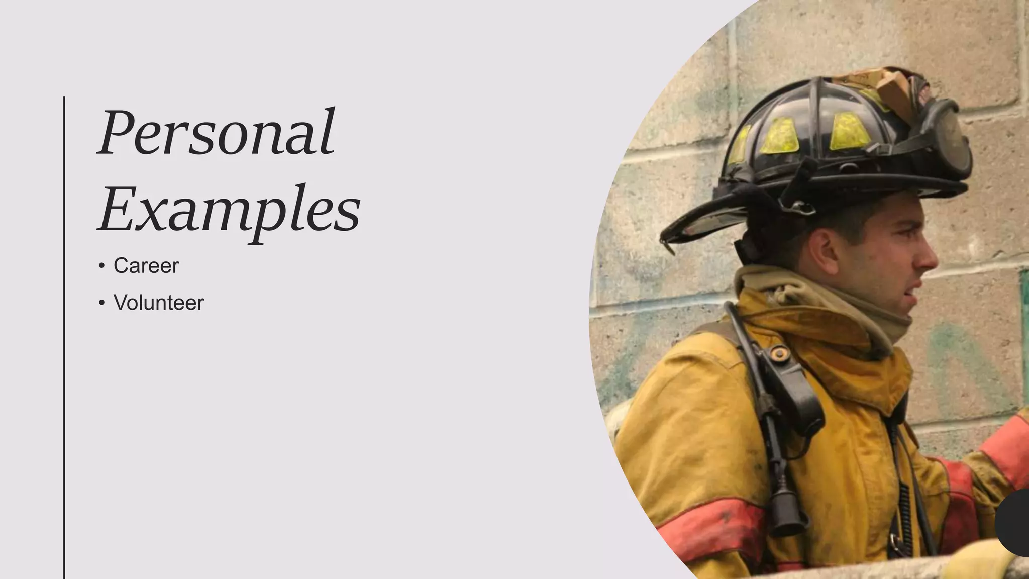 Personal
Examples
• Career
• Volunteer
 