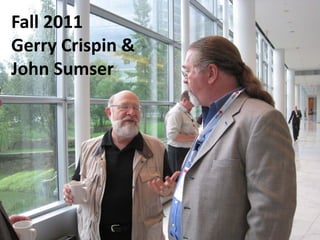 Fall 2011
Gerry Crispin &
John Sumser
 